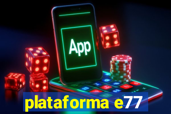 plataforma e77